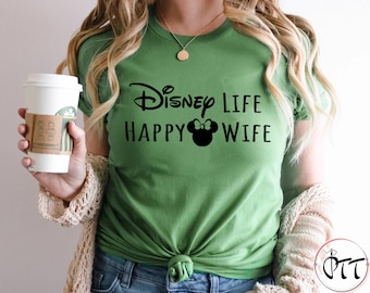 Disney Life Happy Wife Shirt, Disney Mom Shirt, Disneyland Womens Shirt, Disneyworld Wife Shirt, Disney Family Shirts