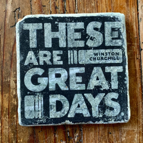 these are great days Winston Churchill quote coaster for desk, history teacher gifts for men, unique Christmas gifts for grandfather, home