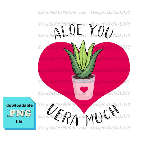 Aloe You Vera Much PNG , Aloe Vera Sublimation Designs Downloads , Aloe Vera Digital Download , Aloe Vera Lover Designs, Aloe Vera Owner