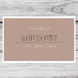 May include: A hand-written font called "Whimsy Print" with a heart symbol above the "W" and the "P". The text below reads "Letters - Numbers - Symbols" on a light brown background.