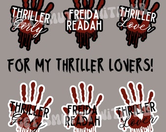 May include: Six red handprint stickers with black outlines and white text. The text reads "Thriller Girl", "Freida Readah", "Thriller Lover", "Thriller Girl", "Freida Readah", and "Thriller Lover". The text is dripping with red paint. The stickers are on a grey background. For My Thriller Lovers!