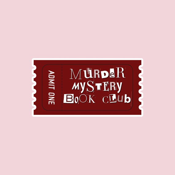 Murder Mystery Book Club Ticket, thriller reader, waterproof sticker, vinyl sticker, kindle sticker, bookish sticker.