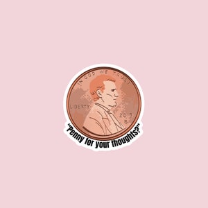 May include: A copper-colored penny with the image of Abraham Lincoln and the text "In God We Trust", "Liberty", and "2013 S". The penny is surrounded by a white circle with the text "Penny for your thoughts?"