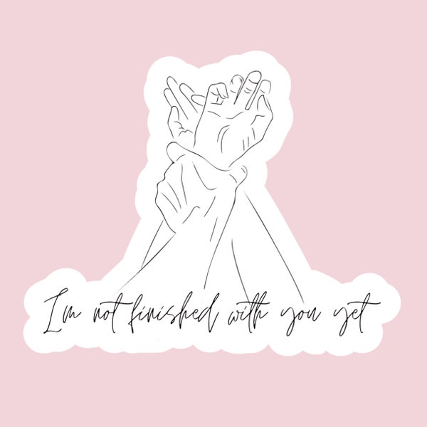 I’m Not Finished With You Yet Sticker, Booktok, Romance Reader, Dark Romance, Taboo Reader
