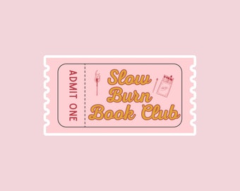 Slow Burn Book Club Ticket, romance reader, spicy book sticker, waterproof sticker, kindle sticker, vinyl sticker, bookish sticker.