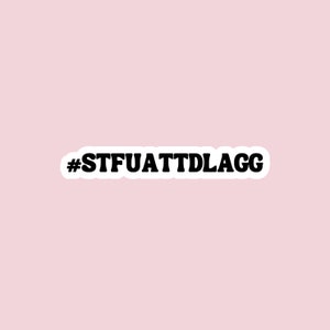 May include: Black and white sticker with the text "#STFUATTDLAGG" on a pink background.