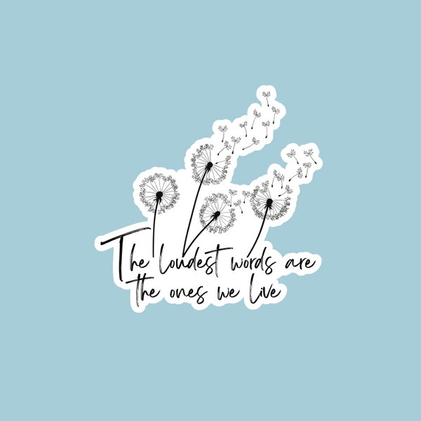 The loudest words are the ones we live sticker, kindle sticker, waterproof sticker, archer’s voice, bookish merch, romance reader