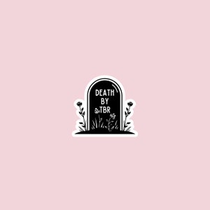 May include: Black and white sticker of a tombstone with the text "DEATH BY TBR" and flowers growing around it.