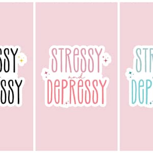 May include: Three sticker designs with the text "Stressy and Depressy" in different colors. The first sticker is black text on a white background. The second sticker is pink text on a white background. The third sticker is light blue text on a white background.