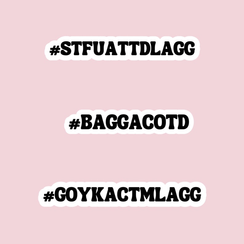May include: Three white stickers with black text on a pink background. The stickers read: #STFUATTDLAGG, #BAGGACOTD, #GOYKACTMLAGG.