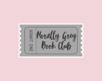 Morally Grey Book Club Ticket, romance reader, spicy book sticker, waterproof sticker, vinyl sticker, kindle sticker, bookish sticker.