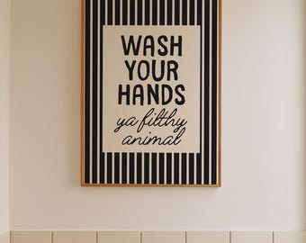Wash Your Hands Ya Filthy Animal | Wash Your Hands | Bathroom Sign | Digital Print