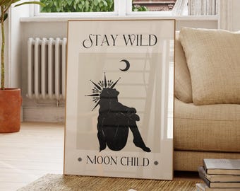 Stay Wild Moon Child Typography Wall Print/Goddess Art Poster/Witchy Wall Decor/ Typography Print/Moon Quote Art Poster/Magic Quote  Art