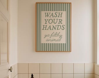 Wash Your Hands Ya Filthy Animal | Bathroom Sign | Digital Print