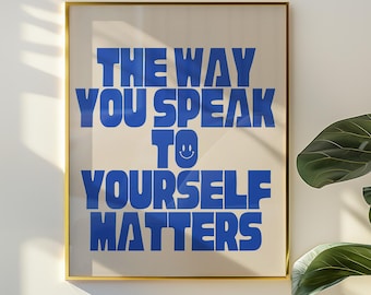 The Way You Speak To Yourself Matters Poster - Digital Download - Therapy Office Art - Art For Classroom -Counselor Office Poster -Self Love