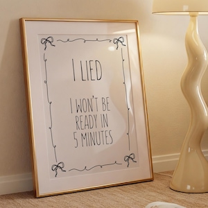 Minimalist I lied, I Won&#39;t Be Bereit in 5 Minuten Print - Druckbare Wandkunst -Süßes Girly Kokettes Poster-Trendy Schrank Kunst -Dressing Room Art