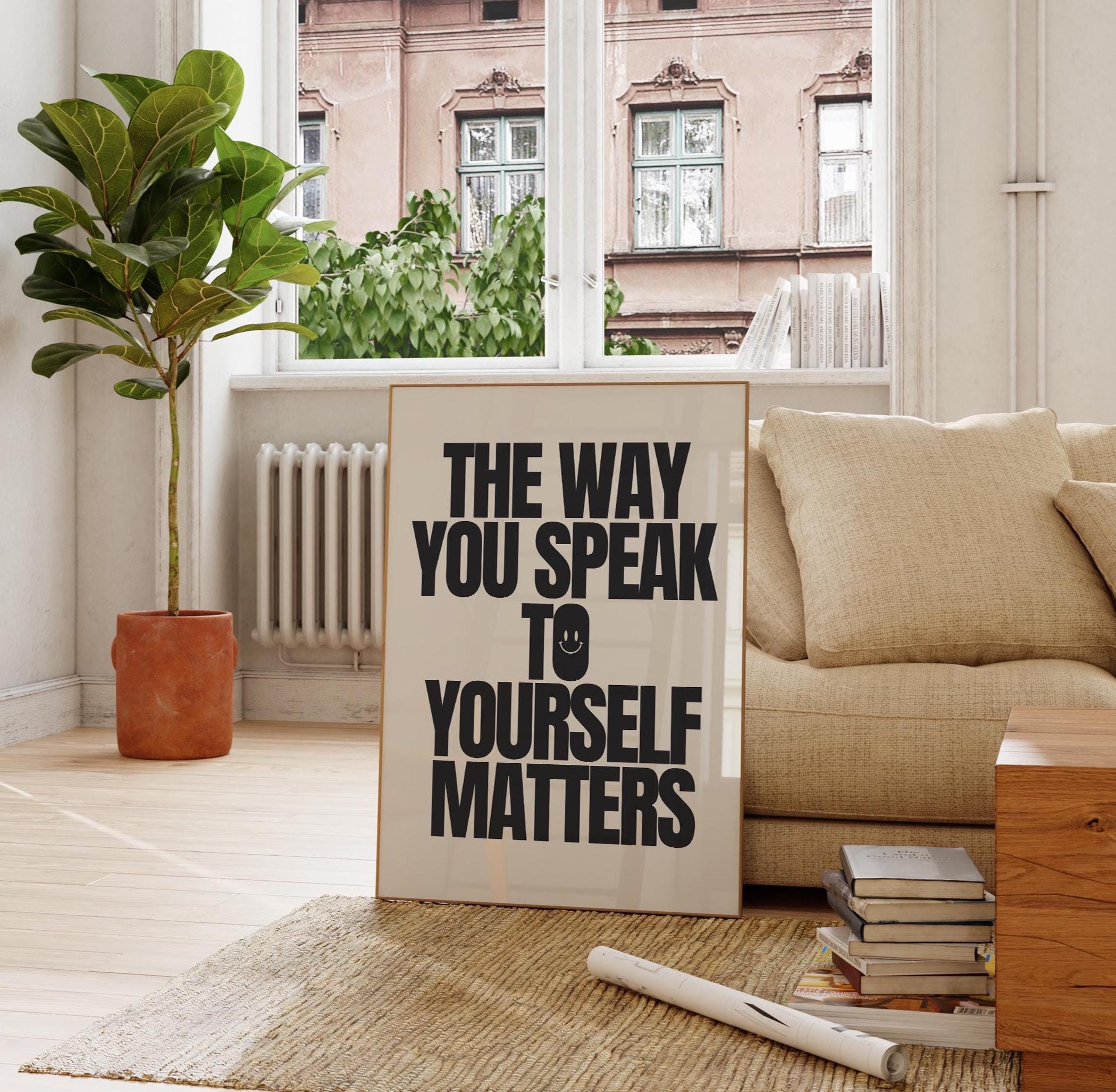 The Way You Speak to Yourself Matters Poster - Printable Wall Art - Art ...