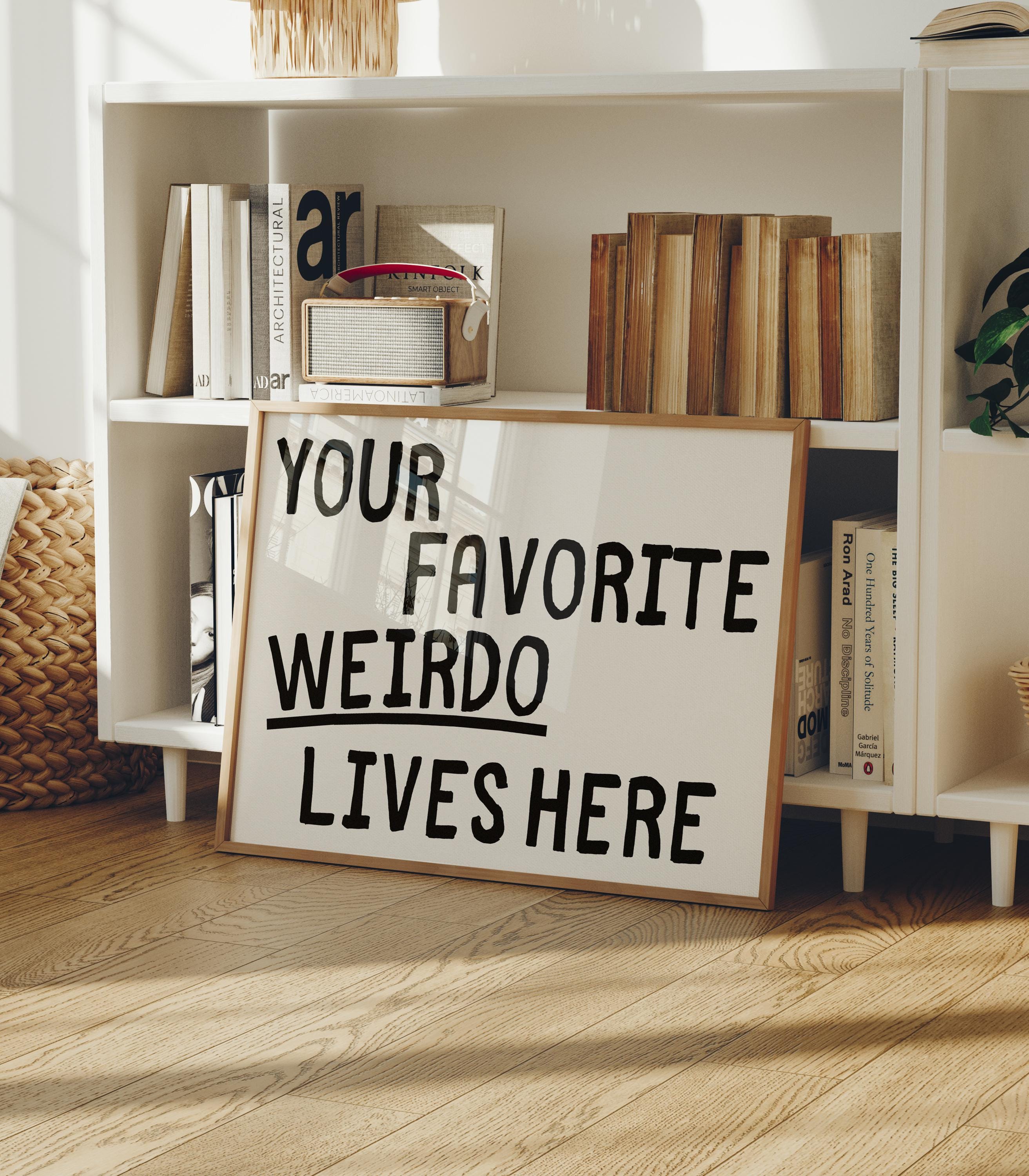 Your Favorite Weirdo Lives Here | Minimalist Typography | Funny