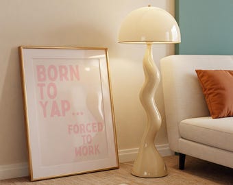 Born To Yap, Forced to Work Art Poster - Funny Sassy Wall Art - Art For Workplace - Girly Art For Dorm Room- Printable Art -Trendy Prints