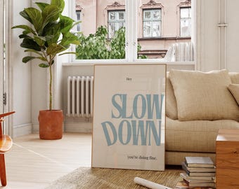 Slow Down You're Doing Fine Print - Printable Wall Art - Minimalist Typography Poster - Positive Office Art - Dorm Decor - Motivation Quote