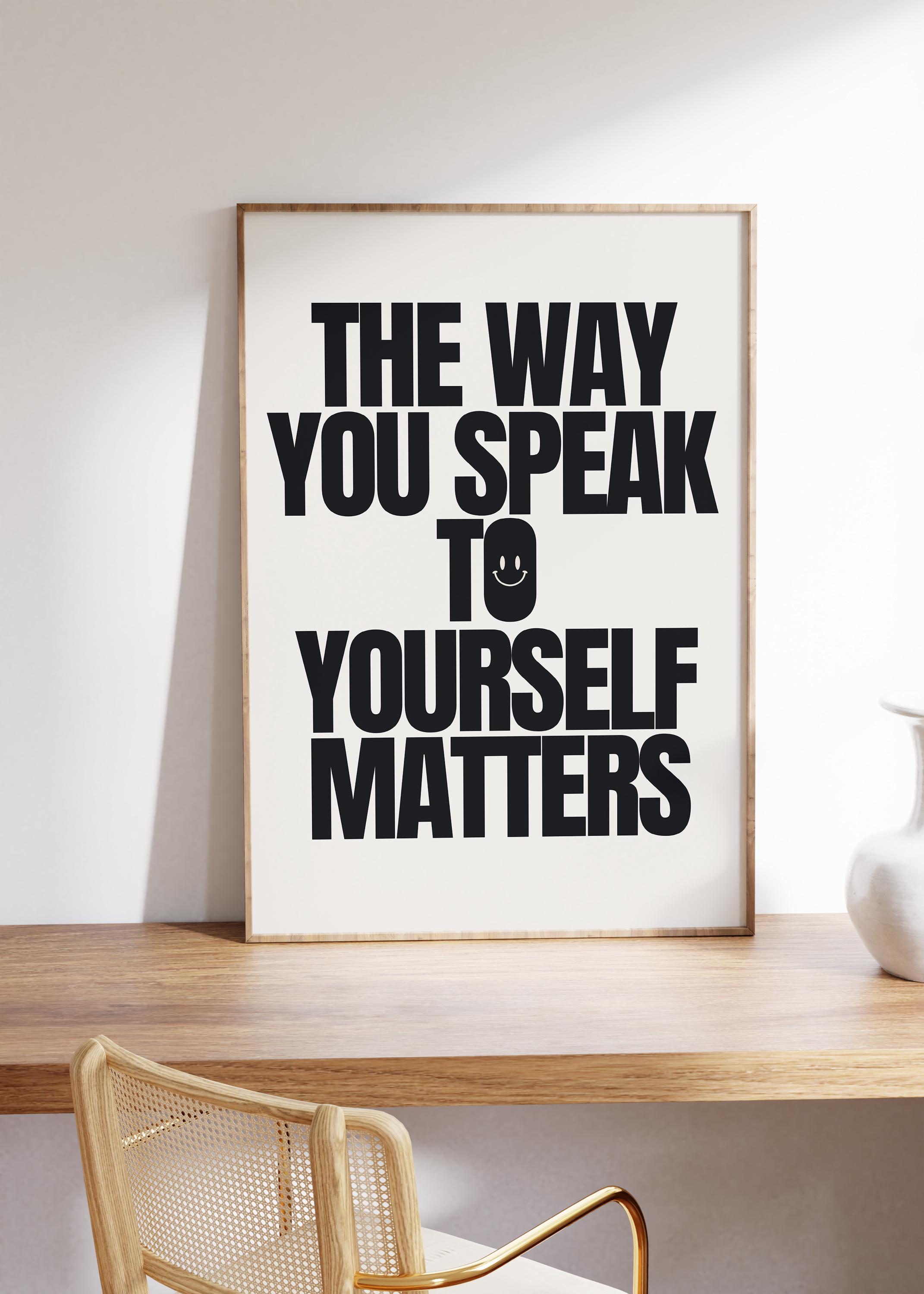 The Way You Speak to Yourself Matters Poster - Printable Wall Art - Art ...