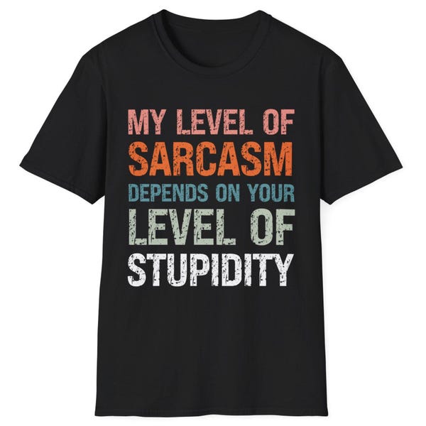 Camiseta con eslogan sarcástico: "Mi nivel de sarcasmo depende de tu nivel de estupidez". Camiseta: Regalo para papá. Humor sarcástico.