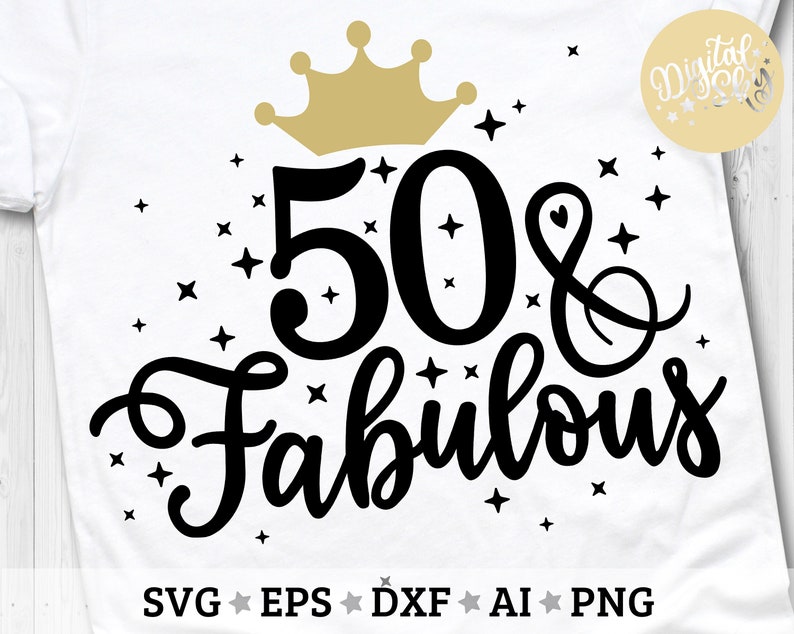 May include: Black and white graphic design with a gold crown and the text "50 & Fabulous" surrounded by small stars.