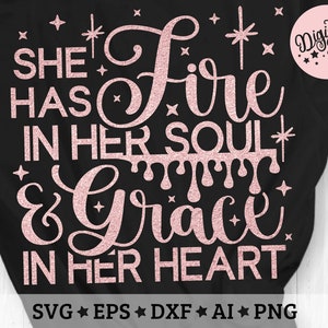 She has Fire in her soul and Grace in her Heart Svg, Cut File Svg, Dxf, Eps, Png