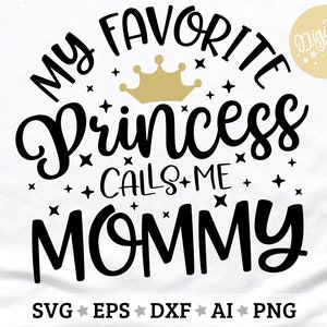 K&ouml;nnte beinhalten: Schwarz-wei&szlig;es Grafikdesign mit dem Text "My Favorite Princess Calls Me Mommy" mit einer goldenen Krone &uuml;ber dem Wort "Princess".