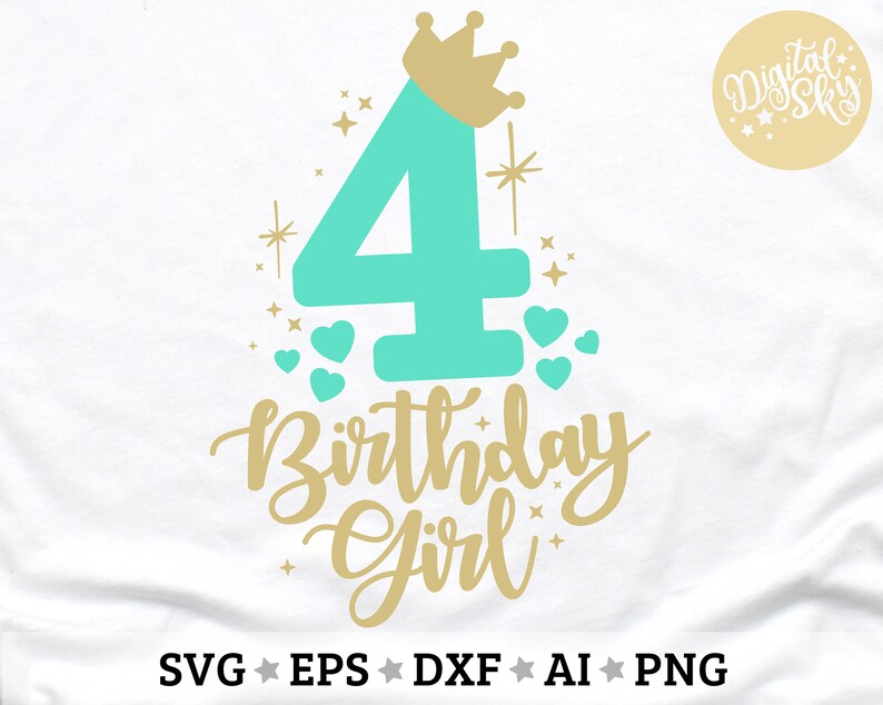 May include: A teal blue number four with a gold crown on top. The number is surrounded by gold stars and hearts. The text "Birthday Girl" is written in gold below the number.