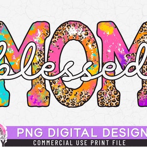 Blessed Mom PNG, Leopard Tie Dye, Print File for Sublimation and Print, Mom Sublimation, Mother&#39;s Day, Mom of Girls Boys