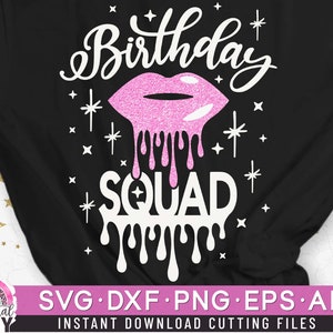 Birthday Squad Svg, Koszulka urodzinowa Svg, Urodzinowe usta Drip Svg, Plik do cięcia Svg, Dxf, Eps, Png