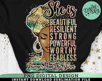May include: A digital design featuring a woman with a gold and black head wrap. The text "She is Beautiful Resilient Strong Powerful Worthy Fearless Stronger than the Storm" is written in a rainbow gradient. The design is suitable for sublimation printing.