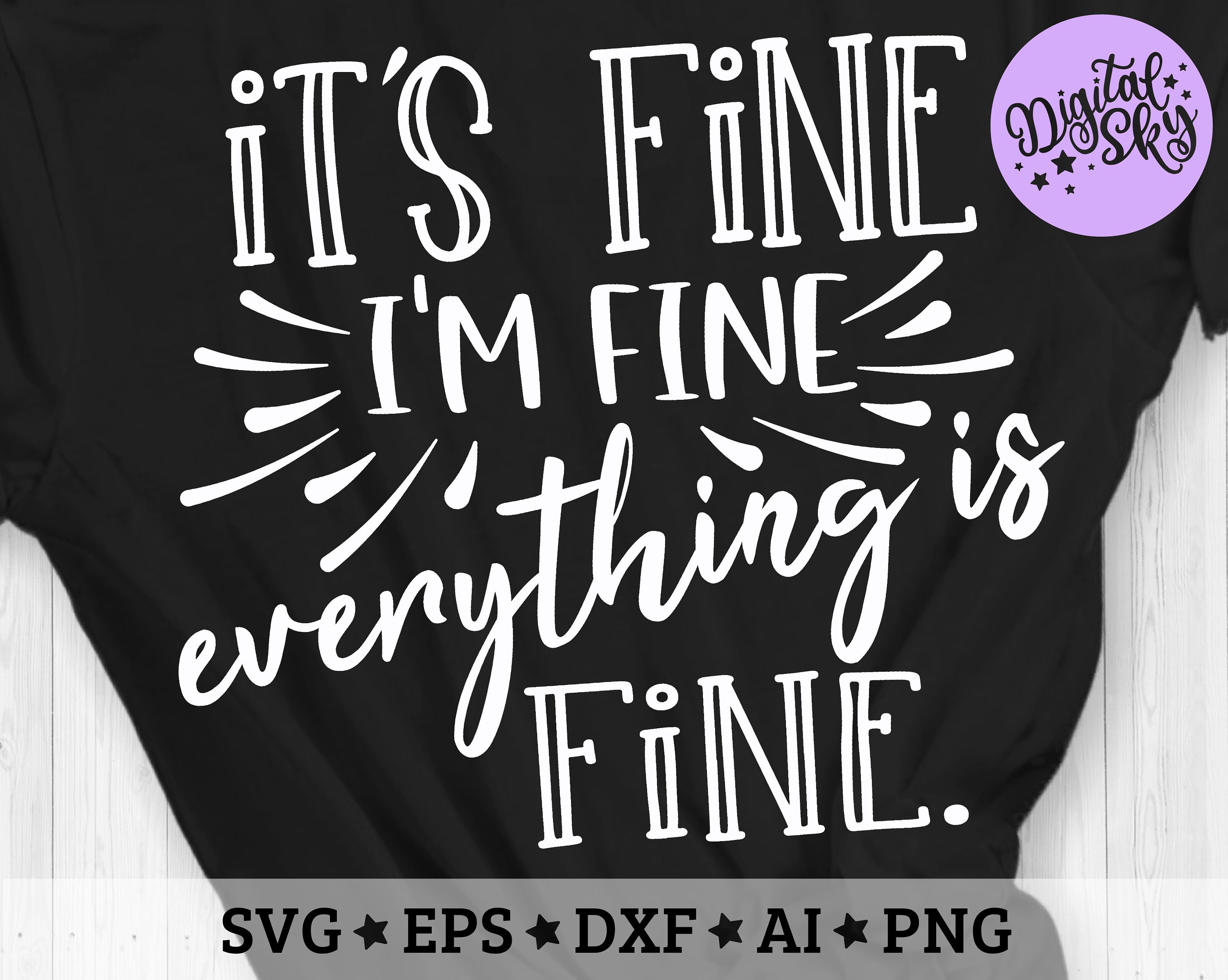 I’m Fine It’s Fine Everything is Fine Svg Funny - Etsy
