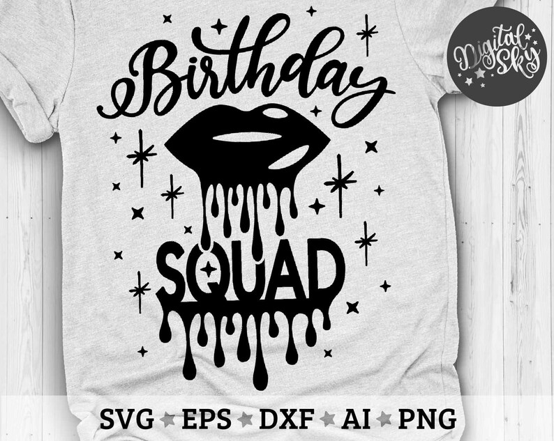 Download Birthday Squad Svg Birthday Shirt Svg Birthday Drip Lips ...
