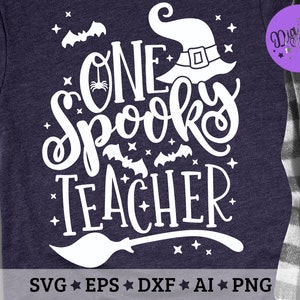 One Spooky Teacher Svg,  Halloween Svg, Halloween Teacher Svg, Witch Teacher Svg, Cut Files, svg, eps, dxf, png