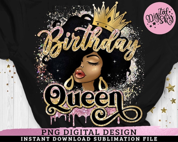 Birthday Queen Etsy Mad Sublimation Black - Sublimation, or Queen, Israel Melanin Afro Afro PNG Girl, PNG, Direct File Hustle, Woman Hair, Print