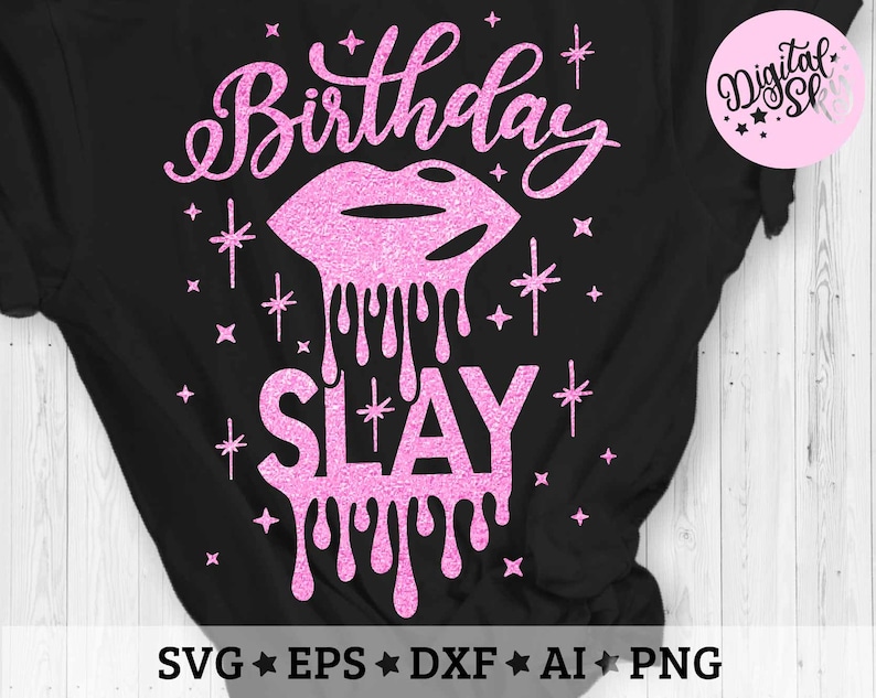 Download Birthday Slay Svg Birthday Shirt Svg Birthday Drip Lips ...