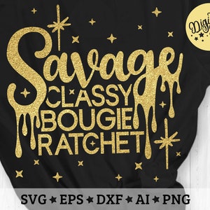 Savage Classy Bougie Ratchet Svg, Savage Dripping Svg, Cut File Svg, Dxf, Eps, Png