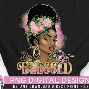 Just Blessed png, zwarte vrouw, religieuze png, ze is sterke, krachtige vrouw, god, afrokoningin, gouden glitter, directe print, sublimatie png
