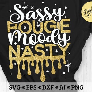 Sassy Bougie Moody Nasty Svg, Sassy Girl Svg, Savage Dripping Svg, Cut File Svg, Dxf, Eps, Png