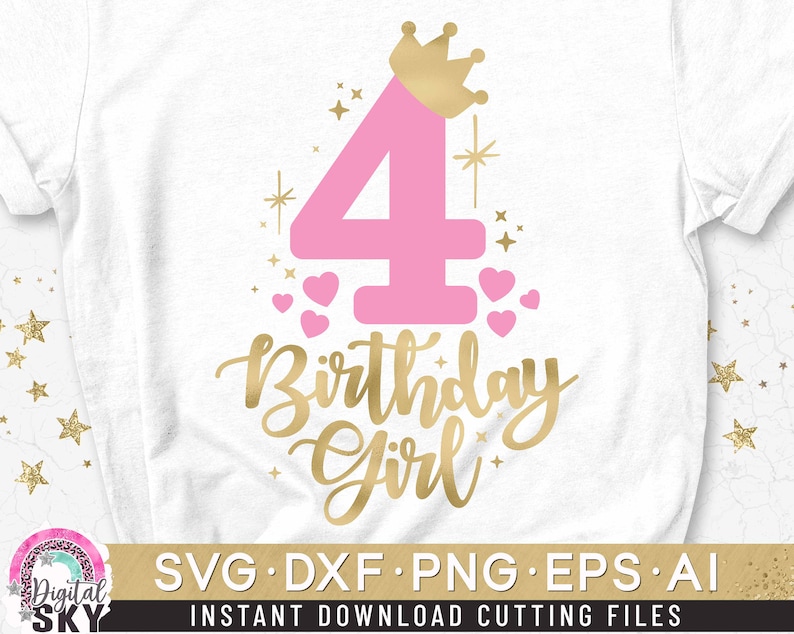 May include: Pink number four with a gold crown and the words "Birthday Girl" in gold script. There are gold stars and pink hearts around the number.