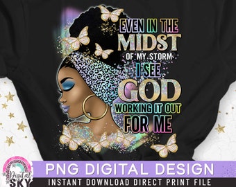 May include: A digital design featuring a black woman with a leopard print headscarf and butterflies. The text reads "Even in the midst of my storm, I see God working it out for me".