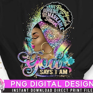 God Says I Am PNG, Beautiful, Powerful Woman, Black Woman, Religious God, Afro Hair, Gold Glitter, Direct Print, Sublimation PNG