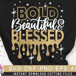 Bold Beautiful and Blessed Svg, Black Women Svg, Afro Girl Svg, Cut File Svg, Dxf, Eps, Png