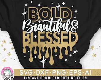 Bold Beautiful and Blessed Svg, Black Women Svg, Afro Girl Svg, Cut File Svg, Dxf, Eps, Png