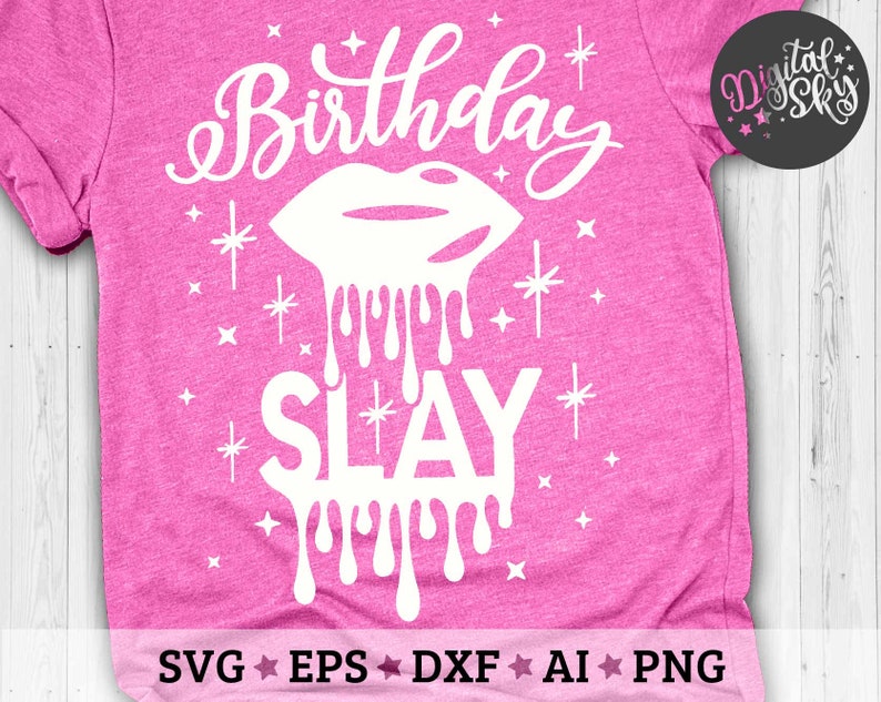 Download Birthday Slay Svg Birthday Shirt Svg Birthday Drip Lips Svg | Etsy