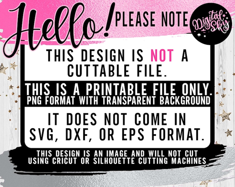 K&ouml;nnte beinhalten: Eine schwarz-wei&szlig;e Textgrafik auf einem rosa und silbernen Hintergrund. Der Text lautet "Hallo! Bitte beachten Sie: Dieses Design ist KEINE schneidbare Datei. Es handelt sich um eine druckbare Datei. PNG-Format mit transparentem Hintergrund. Es ist nicht im SVG-, DXF- oder EPS-Format verf&uuml;gbar. Dieses Design ist ein Bild und kann nicht mit Cricut- oder Silhouette-Schneidemaschinen geschnitten werden."