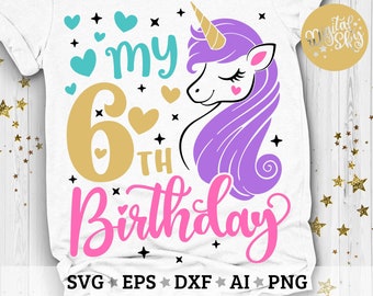 My 6th Birthday Svg, Sixth Bday Svg, Unicorn Birthday Svg, Birthday Girl Svg, Unicorn Birthday Shirt Svg, Cut Files Svg, Dxf, Eps, Png