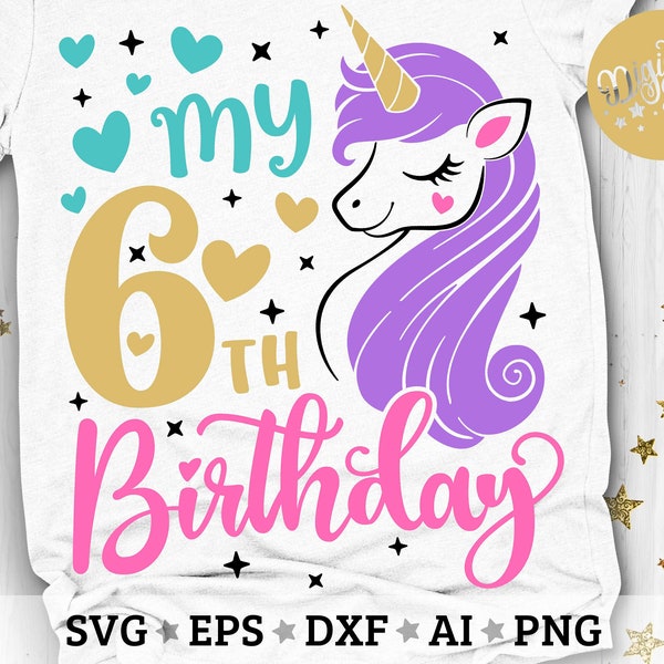 My 6th Birthday Svg, Sixth Bday Svg, Unicorn Birthday Svg, Birthday Girl Svg, Unicorn Birthday Shirt Svg, Cut Files Svg, Dxf, Eps, Png